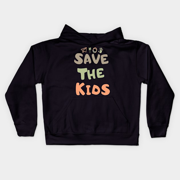 Save the children save the kids Kids Hoodie by kickstart